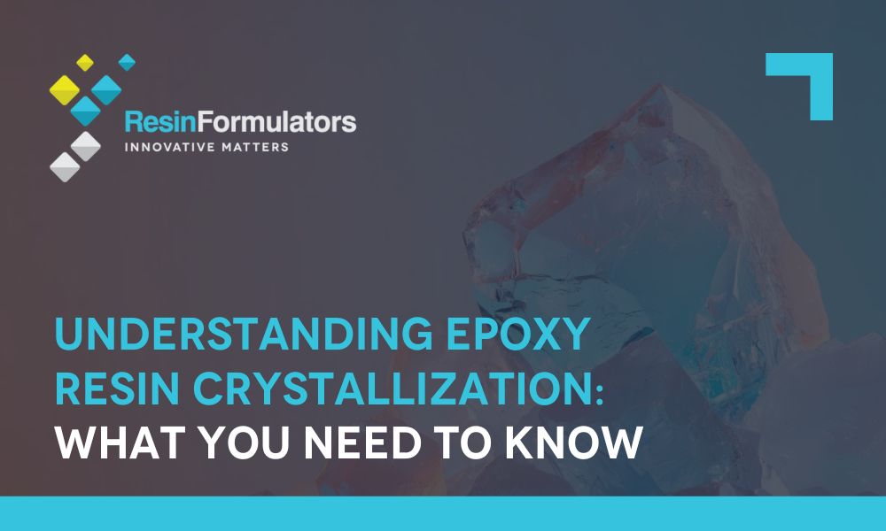 Understanding Epoxy Resin Crystallization With Resin Formulators